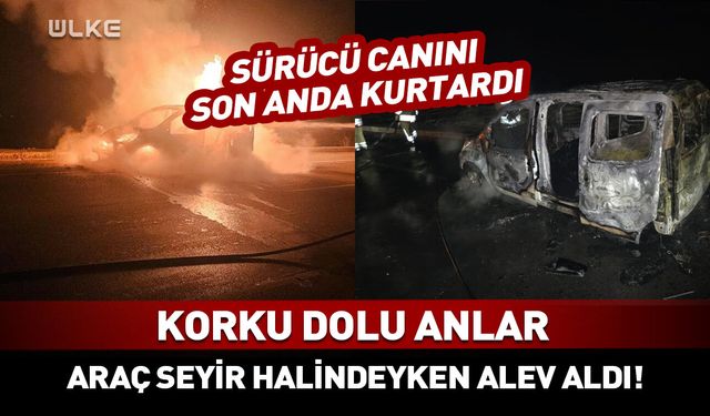 Araç seyir halindeyken alev aldı!