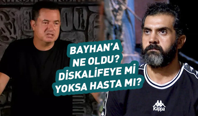 Bayhan'a ne oldu? Diskalifiye mi hasta mı?