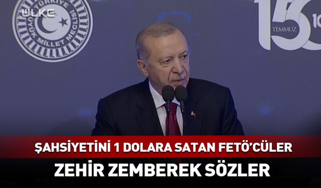 Erdoğan'dan FETÖ'cülere zehir zemberek sözler!