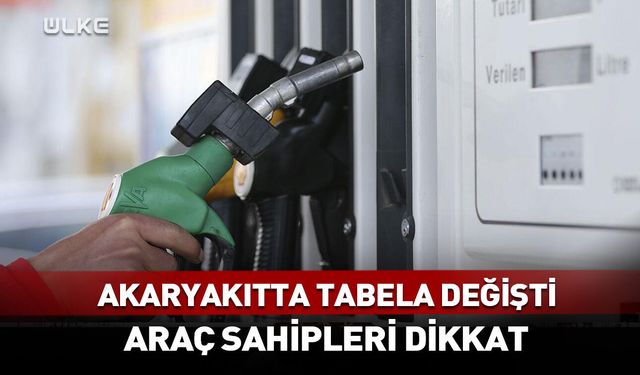 Akaryakıtta tabela değişti! Araç sahipleri dikkat