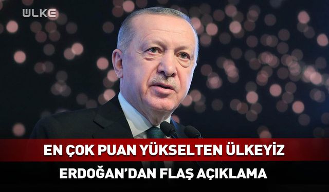En çok puan yükselten ülkeyiz! Erdoğan'dan flaş açıklama