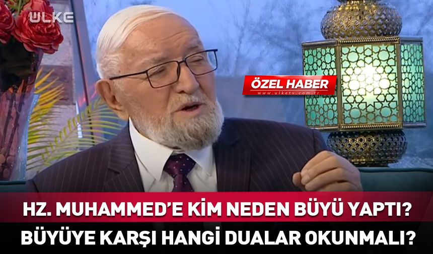 Hz. Muhammed’e kim büyü yaptı? Büyüye karşı hangi dualar okunmalı?