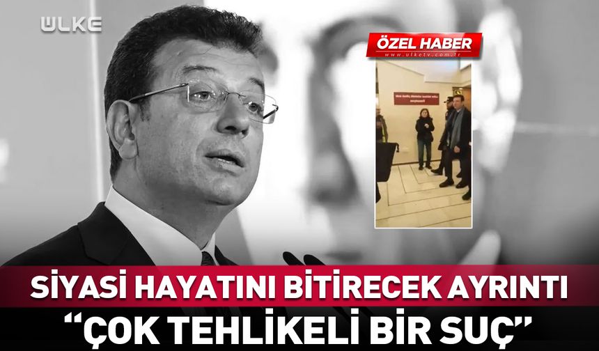 İmamoğlu'nun siyasi hayatını bitirecek ayrıntı