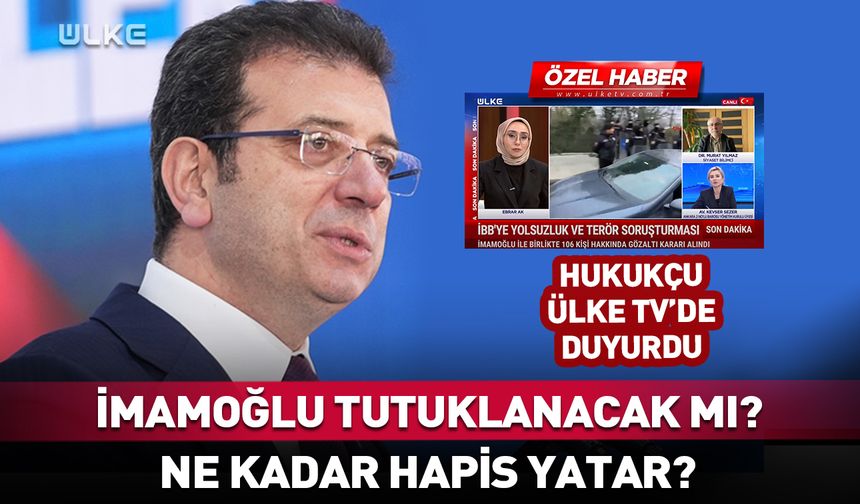 Ekrem İmamoğlu tutuklanacak mı? Hukuk ne diyor?