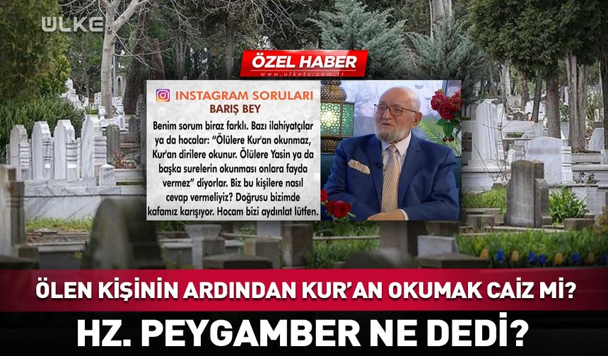 Ölen kişinin ardından Kur’an ve Yasin okumak caiz mi?