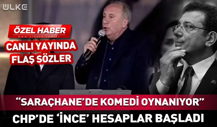 "Saraçhane'de komedi oynanıyor" Muharrem İnce'den flaş sözler - sondakika
