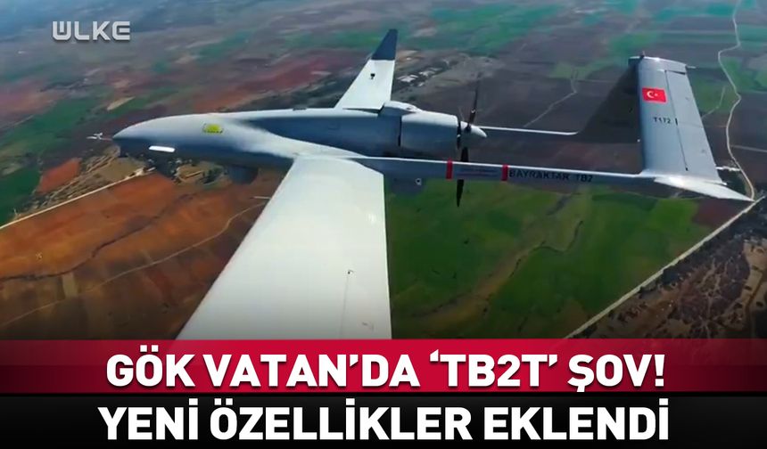 Bayraktar TB2T Gök Vatan’da şov yaptı