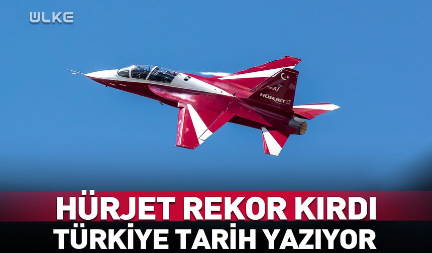 HÜRJET rekor kırdı! Türkiye tarih yazıyor...