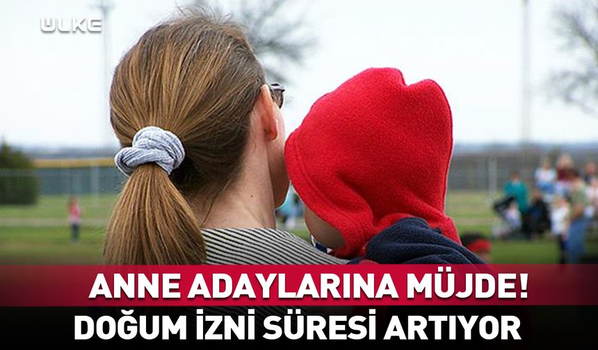 Anne adaylarına müjde! Doğum izinlerinde artış yolda