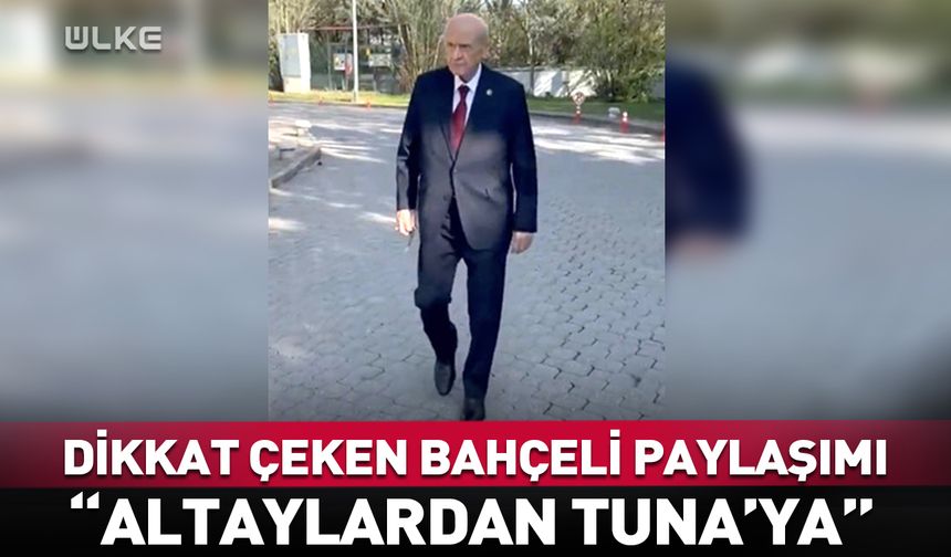 MHP’den dikkat çeken Devlet Bahçeli paylaşımı