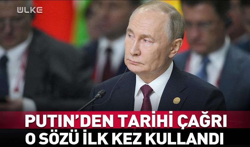 Vladimir Putin’den tarihi çağrı