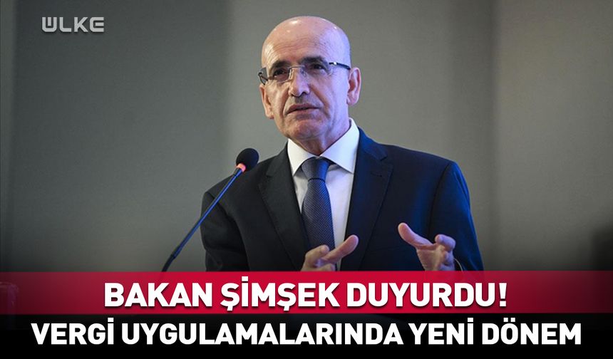Bakan Şimşek duyurdu! Vergi uygulamalarında yeni dönem başlıyor