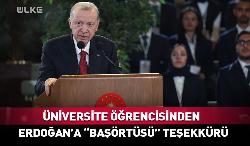 Erdoğan'a "başörtüsü" teşekkürü