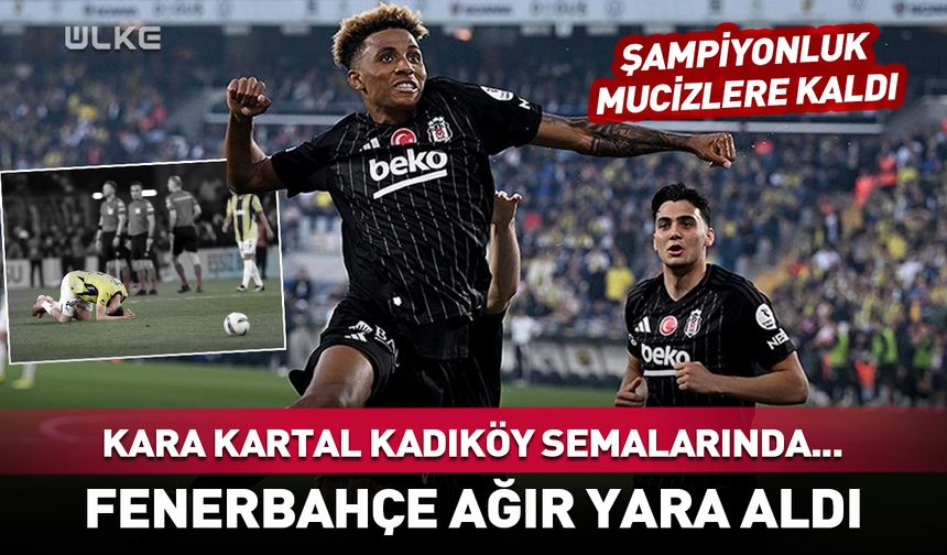 Kara Kartal Kadıköy semalarında yükseldi Fenerbahçe evinde Beşiktaş'a yenildi