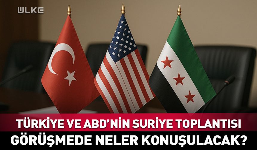 Türkiye ve ABD’nin Suriye toplantısı! Gözler Washington’da olacak