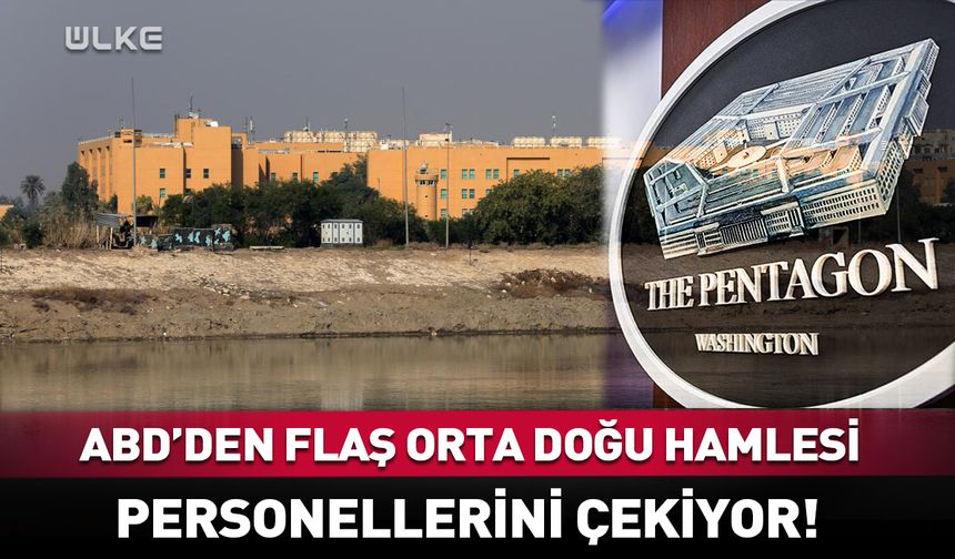 ABD'den flaş Orta Doğu hamlesi: Personelini geri çekiyor!