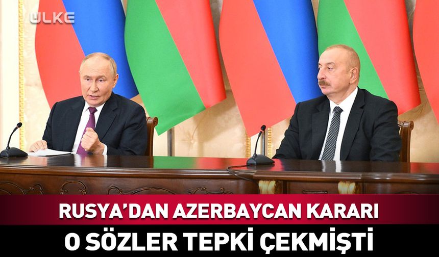 Rusya Azerbaycan kararını açıkladı