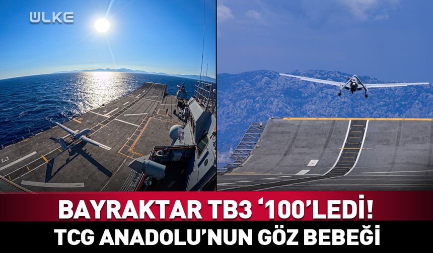 Bayraktar TB3, TCG Anadolu'da ‘100’ledi