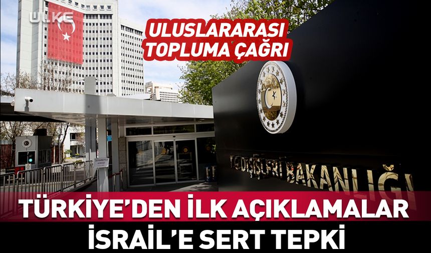 Türkiye'den İsrail-İran saldırılarına dair ilk açıklamalar