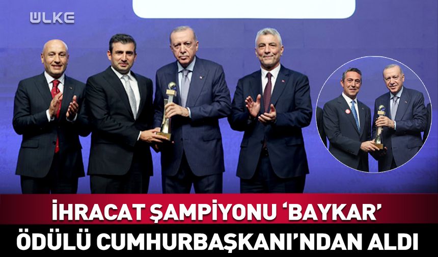 İhracat şampiyonu BAYKAR! Selçuk Bayraktar ödülü Erdoğan'dan aldı