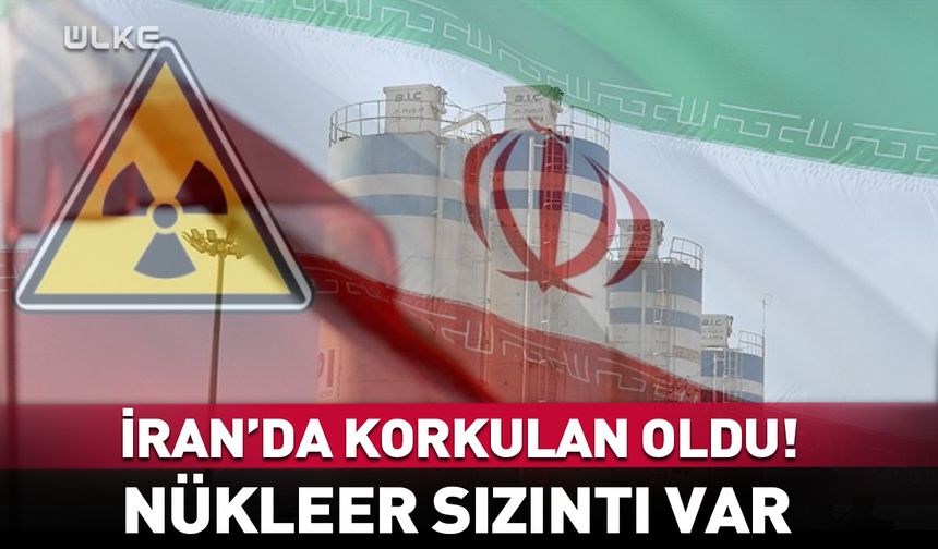 İran'da korkulan oldu! Sızıntı var... / sondakika