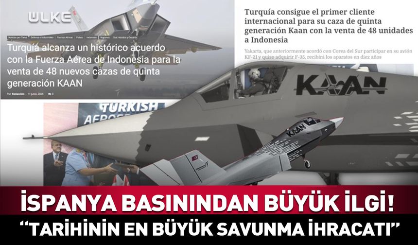 İspanya’dan KAAN anlaşmasına büyük ilgi! “Tarihinin en büyük savunma ihracatını gerçekleştirdi”