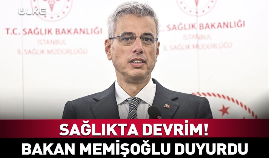 Sağlık sisteminde köklü değişim! Bakan Memişoğlu açıkladı