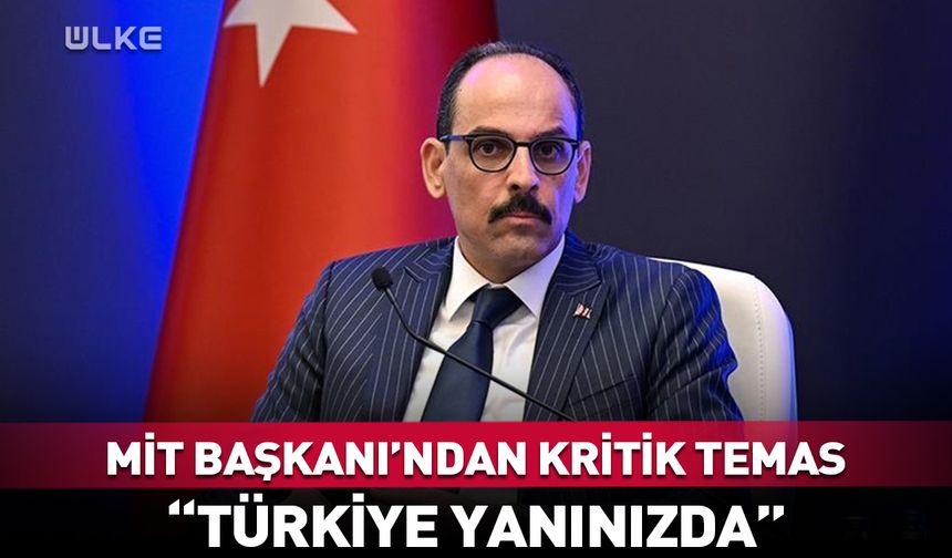 MİT Başkanı İbrahim Kalın'dan kritik görüşme