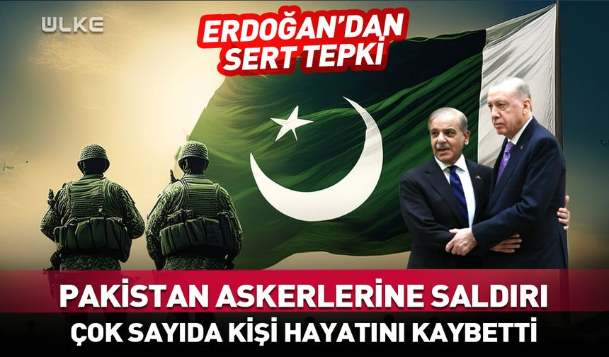 Pakistan askerlerine saldırıya Erdoğan'dan sert tepki