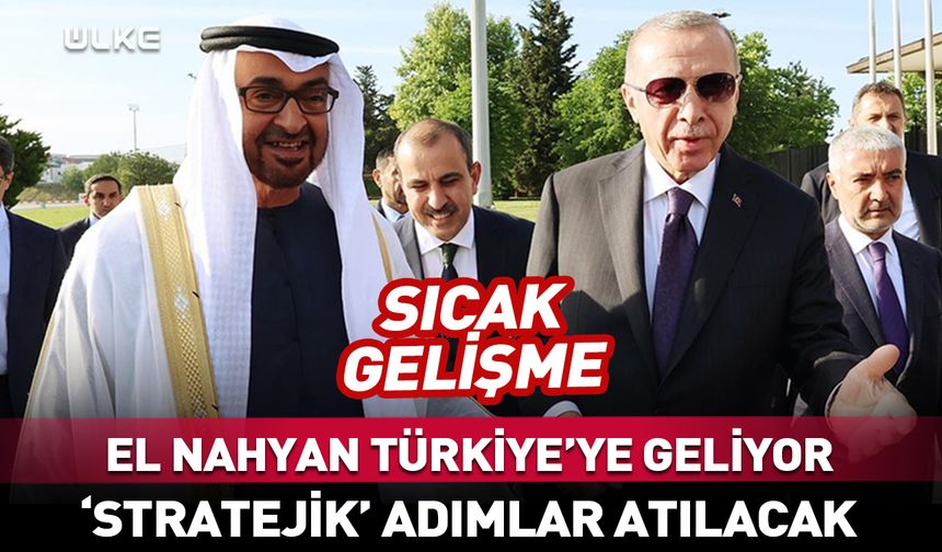 Erdoğan davet etti! El Nahyan geliyor