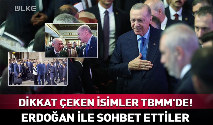 Dikkat çeken isimler TBMM'de! Erdoğan ile sohbet ettiler
