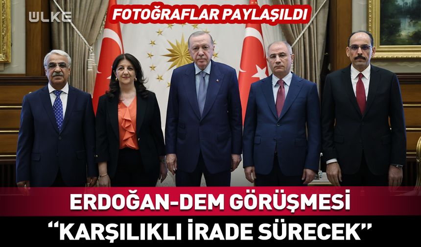 Erdoğan-DEM Parti görüşmesi sonrası kritik açıklama