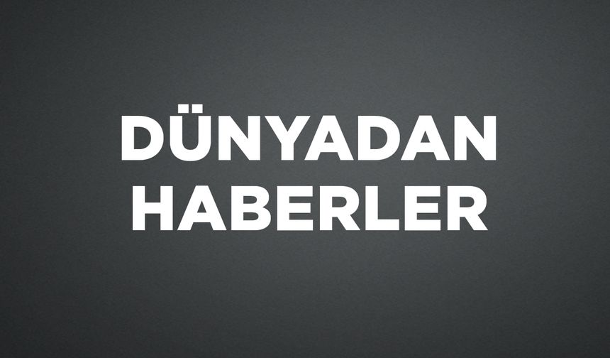 DÜNYADAN HABERLER