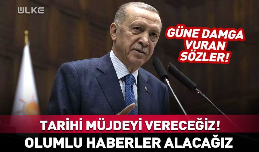 Cumhurbaşkanı Erdoğan: Olumlu haberler alacağız!