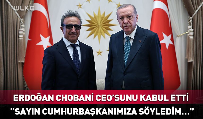 Chobani CEO'su Hamdi Ulukaya: Cumhurbaşkanı Erdoğan'a söyledim...