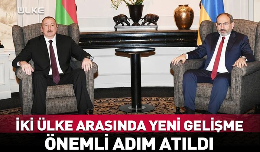 Azerbaycan ve Ermenistan arasında önemli adım!