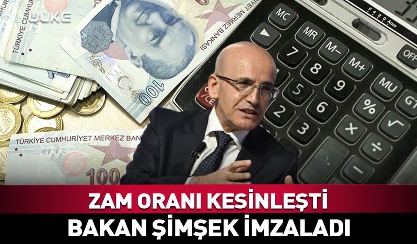 Zam oranları kesinleşti! Bakan Şimşek imzaladı…