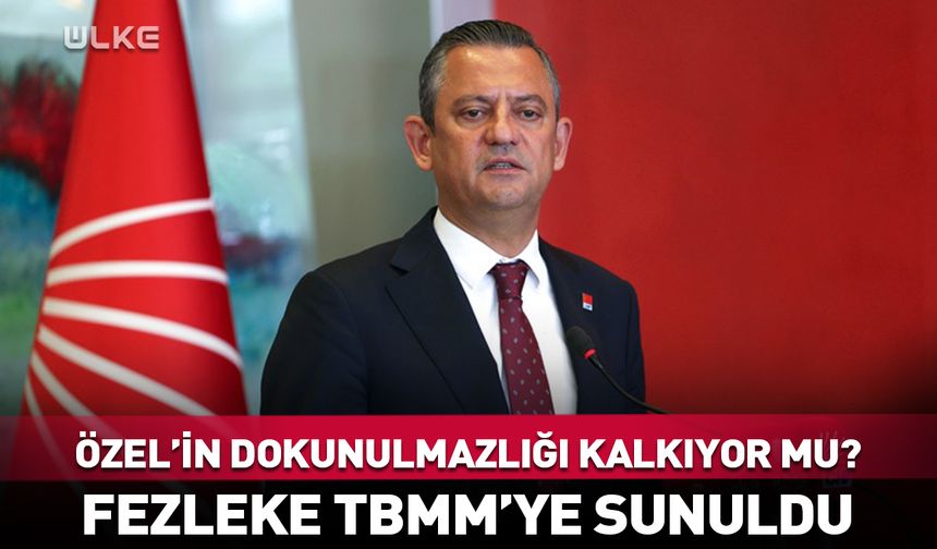 Özgür Özel'in dokunulmazlık dosyası TBMM’de
