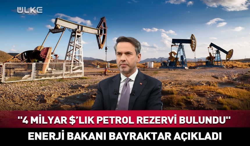 "Türkiye'de 4 milyar dolarlık petrol rezervi bulundu"