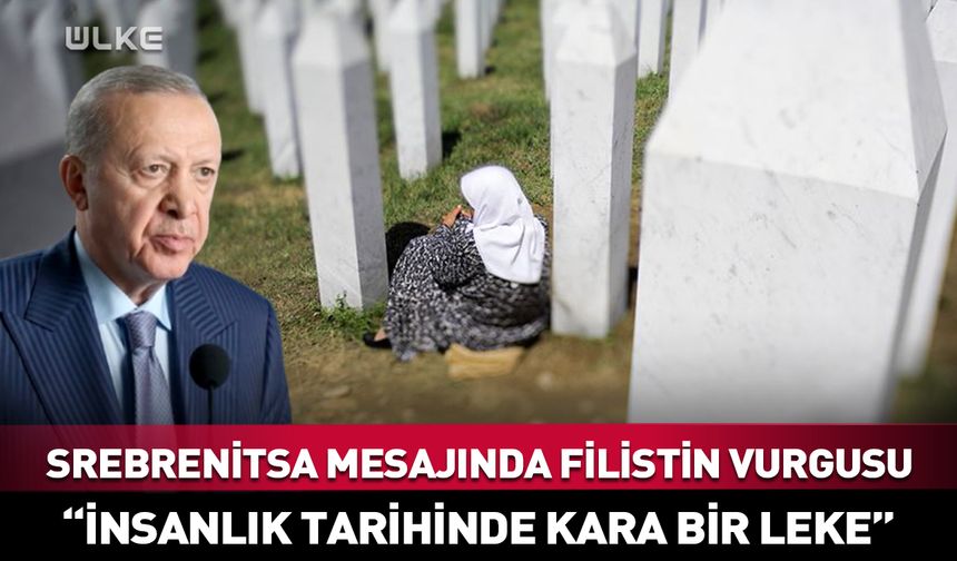 Erdoğan’ın “Srebrenitsa” mesajında dikkat çeken “Filistin” ifadesi