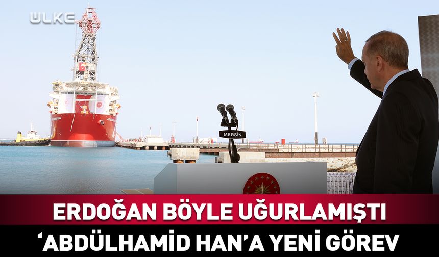 Abdülhamid Han Sondaj Gemisi'ne yeni görev