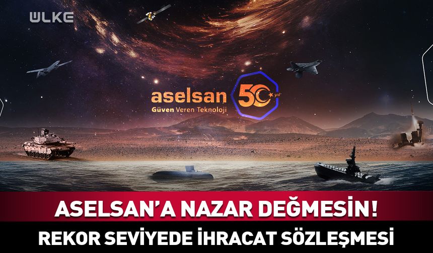 ASELSAN'dan rekor seviyede ihracat sözleşmesi