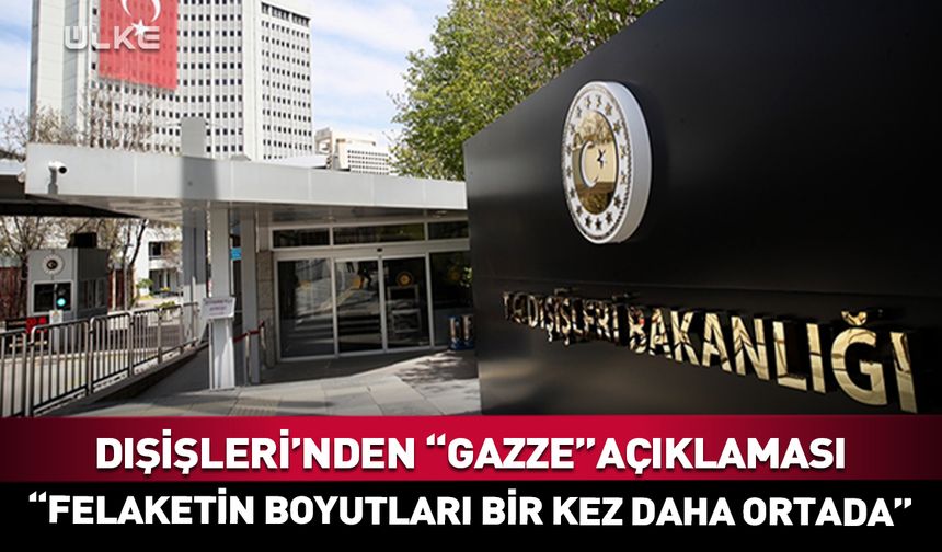 Dışişleri Bakanlığı'ndan Gazze açıklaması!