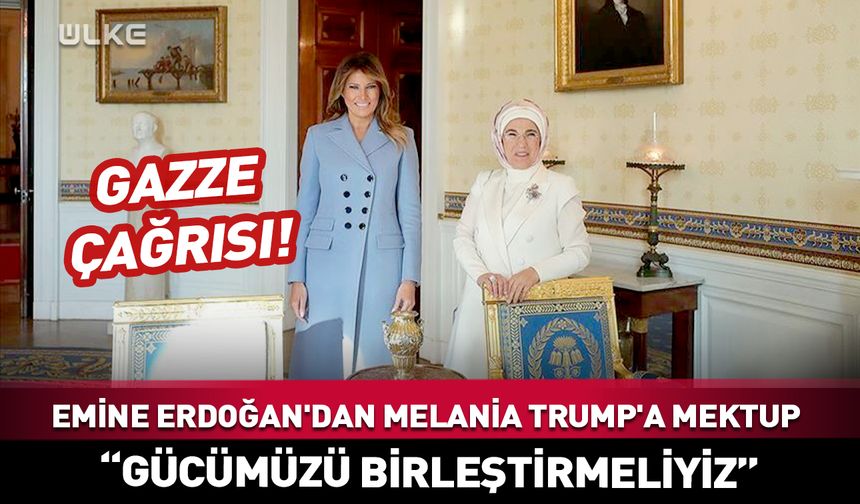 Emine Erdoğan'dan Melania Trump'a mektup