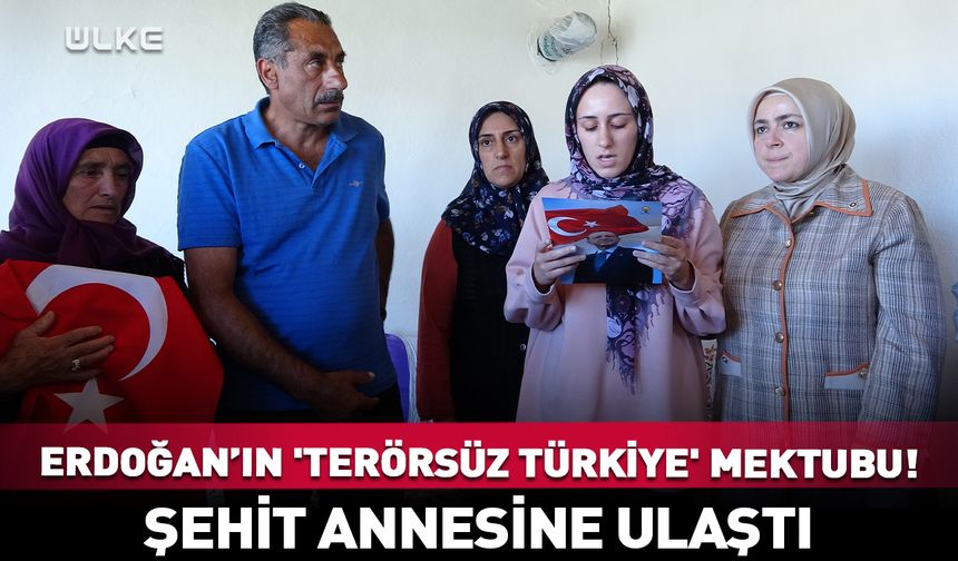 Erdoğan’ın 'Terörsüz Türkiye' mektubu! Şehit annesine ulaştı