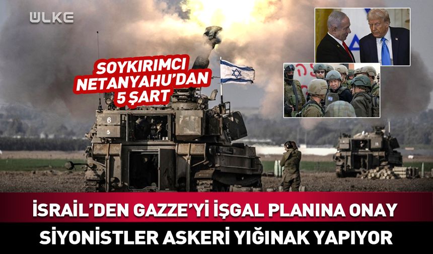 İsrail Gazze'yi işgal planını onayladı! Siyonistler askeri yığınak yapıyor