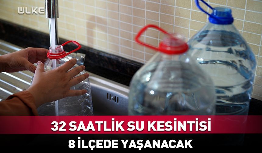 İzmir'de 8 ilçede 32 saatlik su kesintisi