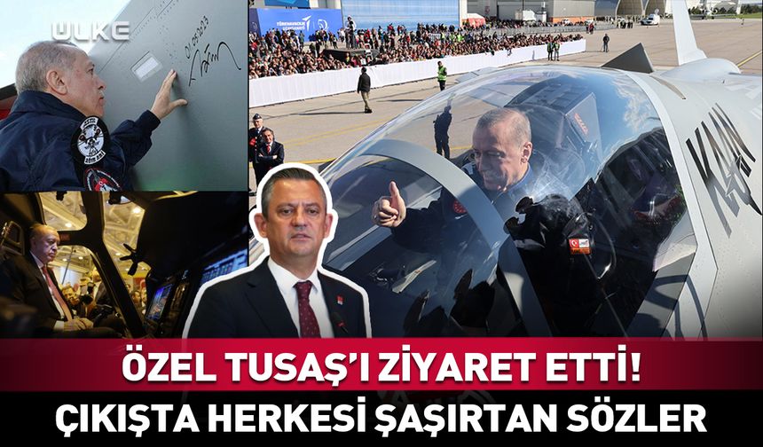 Özgür Özel’den TUSAŞ'ı ziyaret sonrası şaşırtan açıklama