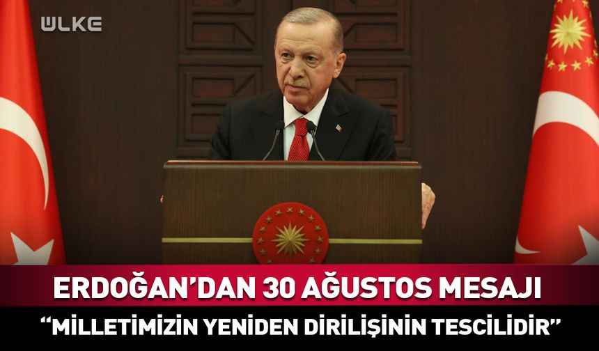 Erdoğan'dan 30 Ağustos mesajı!
