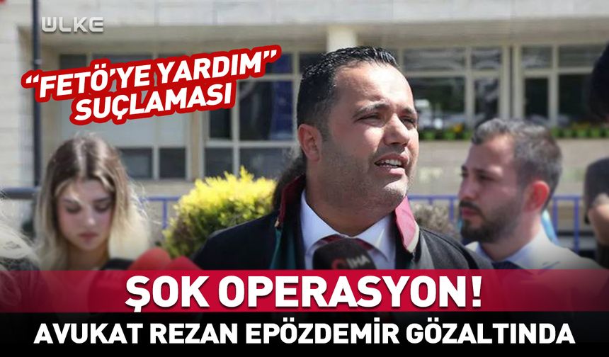 Avukat Rezan Epözdemir gözaltına alındı